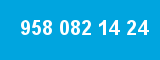 958 082 14 24